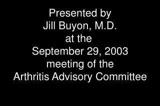 Presented by Jill Buyon, M.D. at the September 29, 2003 meeting of the Arthritis Advisory Committee