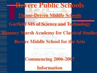 Revere Public Schools Theme-Driven Middle Schools Garfield MS of Science and Technology Rumney Marsh Academy for Classic