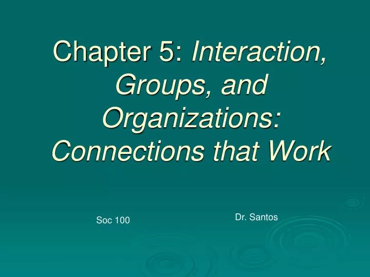 chapter 5 interaction groups and organizations connections that work