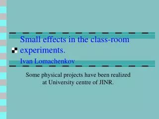 Small effects in the class-room experiments. Ivan Lomachenkov