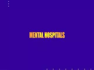 MENTAL HOSPITALS