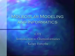 Molecular Modeling and Informatics