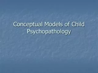 Conceptual Models of Child Psychopathology