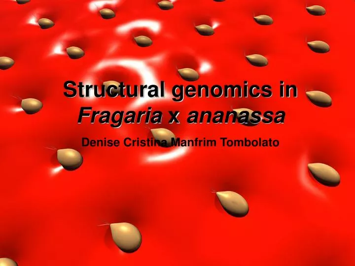 structural genomics in fragaria x ananassa denise cristina manfrim tombolato