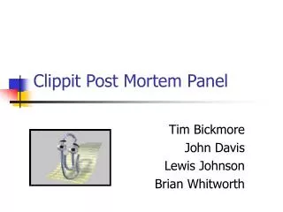 Clippit Post Mortem Panel