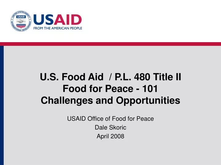 PPT - U.S. Food Aid / P.L. 480 Title II Food for Peace - 101 Challenges ...