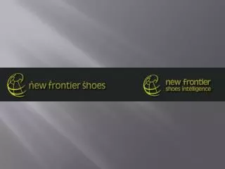 WHY NEW FRONTIER SHOES ?