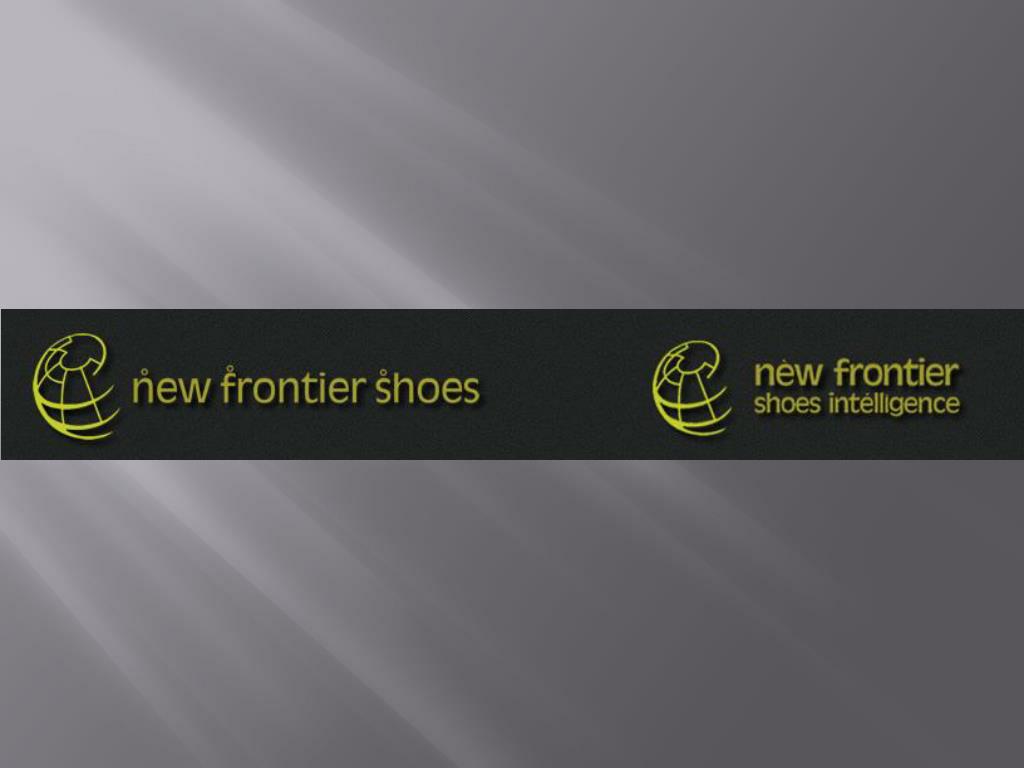 PPT - WHY NEW FRONTIER SHOES ? PowerPoint Presentation, free download ...