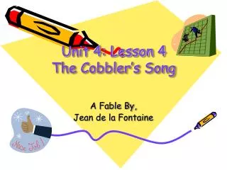 Unit 4: Lesson 4 The Cobbler’s Song