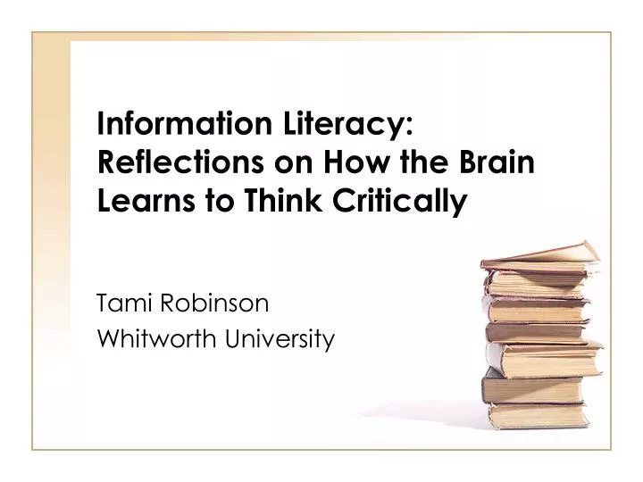 information literacy reflections on how the brain learns to think critically