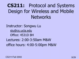 CS211: Protocol and Systems Design for Wireless and Mobile Networks