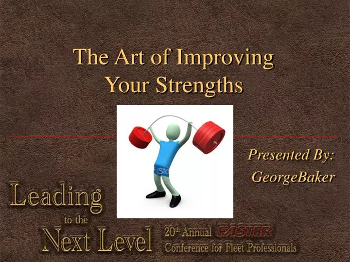 the art of improving your strengths