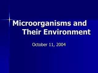 Microorganisms and 	Their Environment