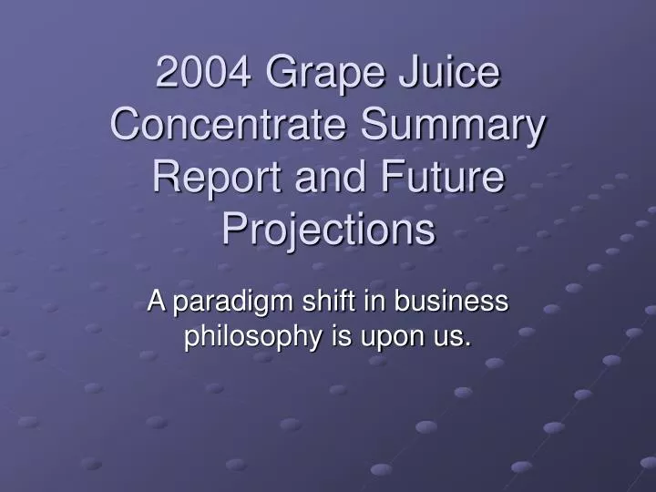2004 grape juice concentrate summary report and future projections