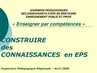 JOURNEES PEDAGOGIQUES DES ENSEIGNANTS D’EPS DE BRETAGNE ENSEIGNEMENT PUBLIC ET PRIVE « Enseigner par compétences »