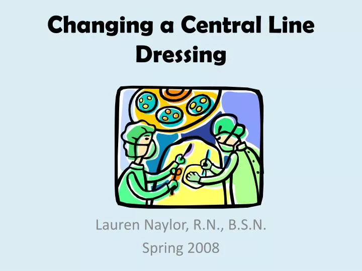 changing a central line dressing