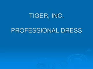 TIGER, INC. PROFESSIONAL DRESS