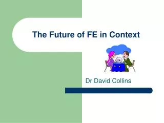 The Future of FE in Context