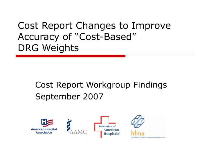 cost report changes to improve accuracy of cost based drg weights