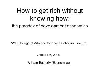 How to get rich without knowing how: the paradox of development economics
