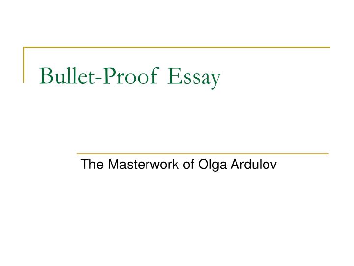 bullet proof essay