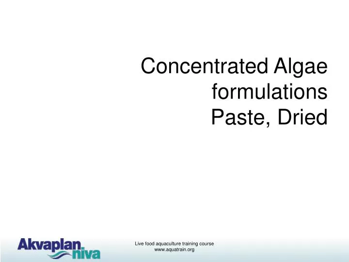 concentrated algae formulations paste dried