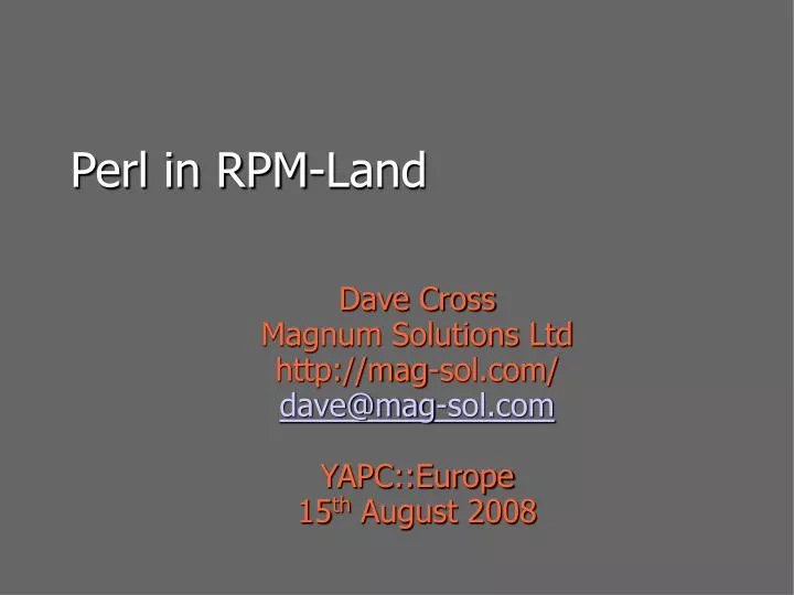 dave cross magnum solutions ltd http mag sol com dave@mag sol com yapc europe 15 th august 2008
