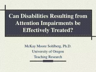 Can Disabilities Resulting from Attention Impairments be Effectively Treated?