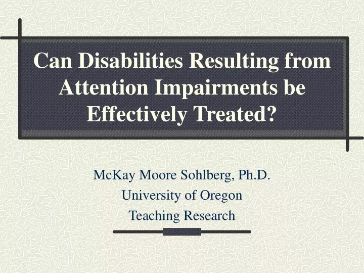 can disabilities resulting from attention impairments be effectively treated