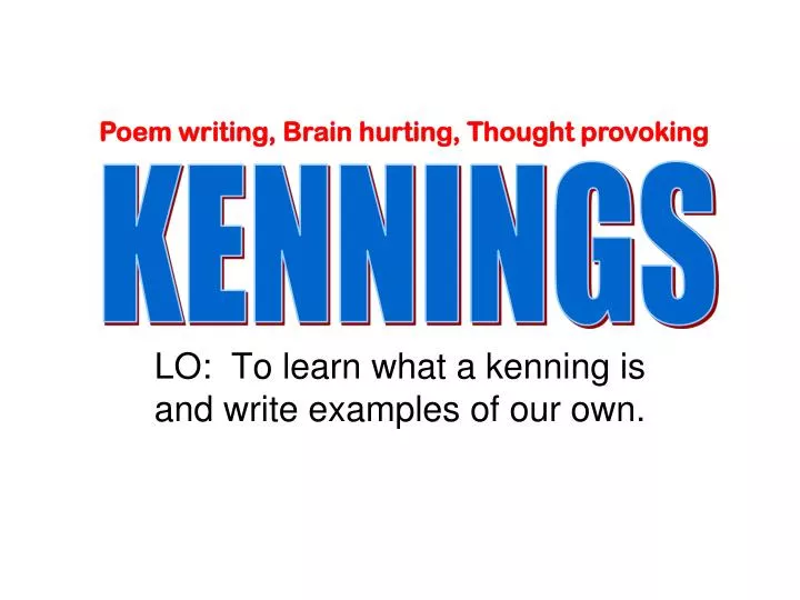 lo to learn what a kenning is and write examples of our own