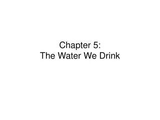 Chapter 5: The Water We Drink