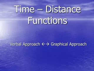 Time – Distance Functions