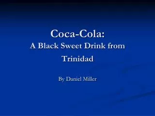 Coca-Cola: A Black Sweet Drink from Trinidad