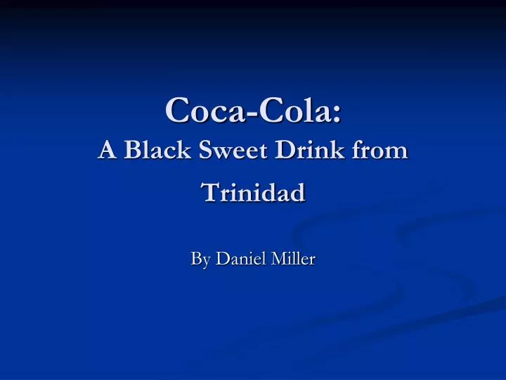 coca cola a black sweet drink from trinidad