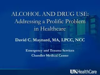 ALCOHOL AND DRUG USE: Addressing a Prolific Problem in Healthcare