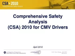 Comprehensive Safety Analysis (CSA) 2010 for CMV Drivers April 2010