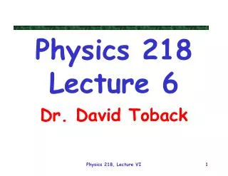 Physics 218 Lecture 6