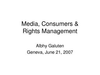 Media, Consumers &amp; Rights Management