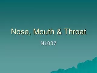 Nose, Mouth &amp; Throat