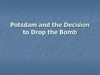 Potsdam and the Decision to Drop the Bomb