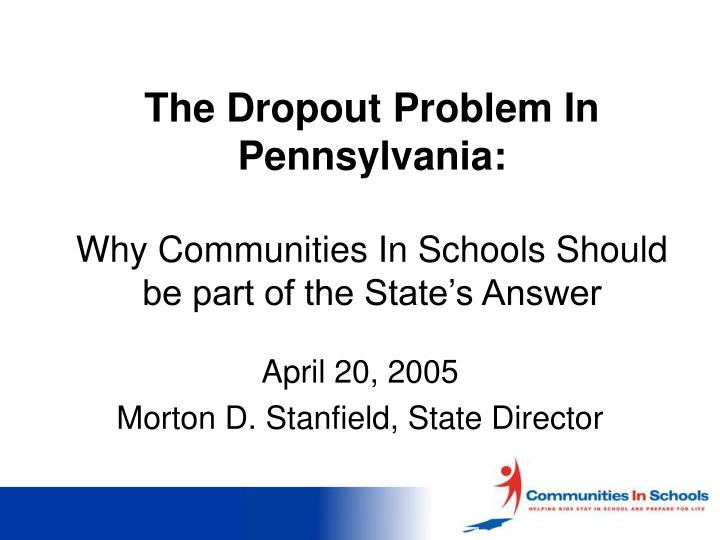 the dropout problem in pennsylvania why communities in schools should be part of the state s answer