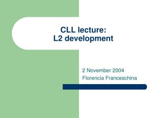 CLL lecture: L2 development