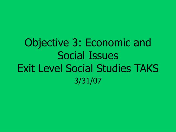 objective 3 economic and social issues exit level social studies taks