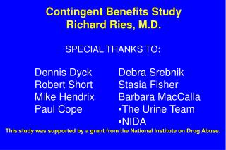 Contingent Benefits Study Richard Ries, M.D.