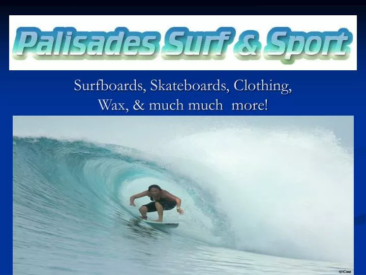 surfboards skateboards clothing wax much much more