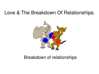 Love &amp; The Breakdown Of Relationships.