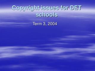 Copyright issues for DET schools