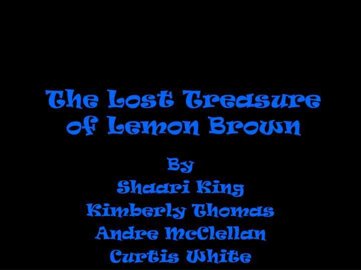 the lost treasure of lemon brown
