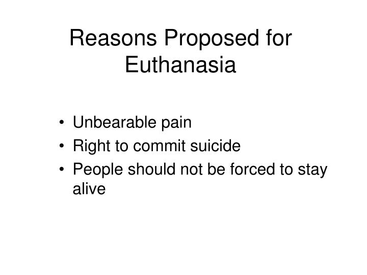 reasons proposed for euthanasia