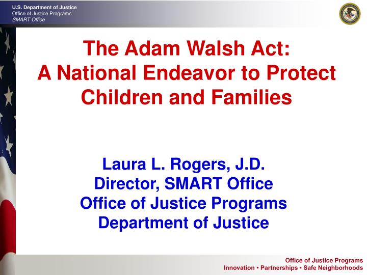 the adam walsh act a national endeavor to protect children and families